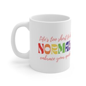 Life's too short to be normal