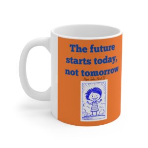 The future starts today, not tomorrow